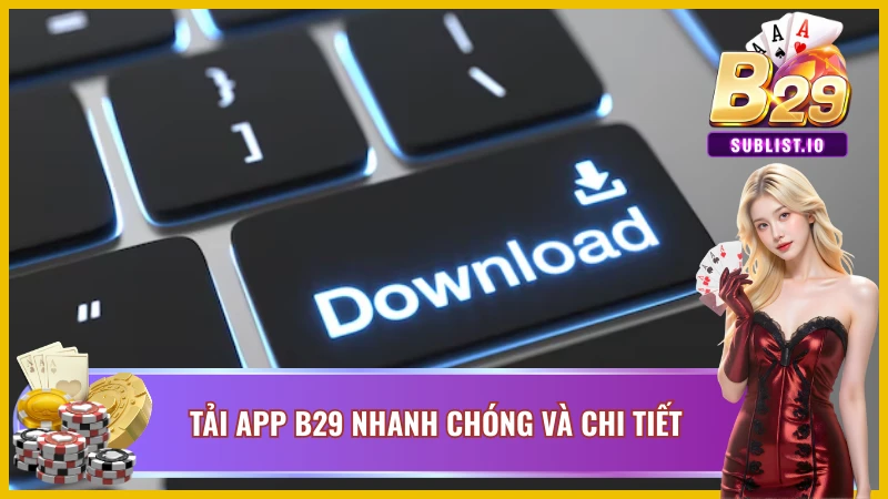 Tải app B29 một cách đơn giản và thuận tiện