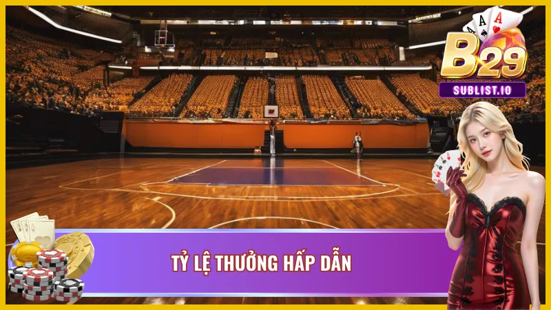 Tỷ lệ thưởng cực cao