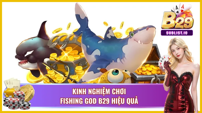 Kinh nghiệm chơi Fishing God B29 hiệu quả
